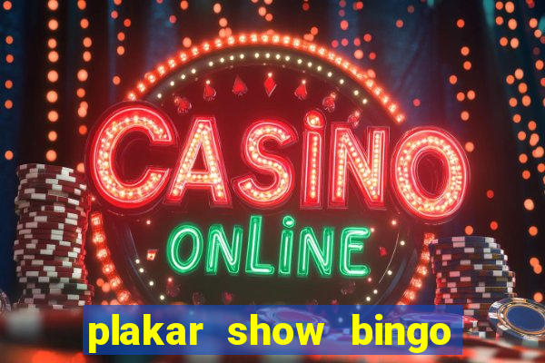 plakar show bingo ao vivo